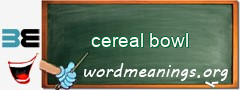 WordMeaning blackboard for cereal bowl